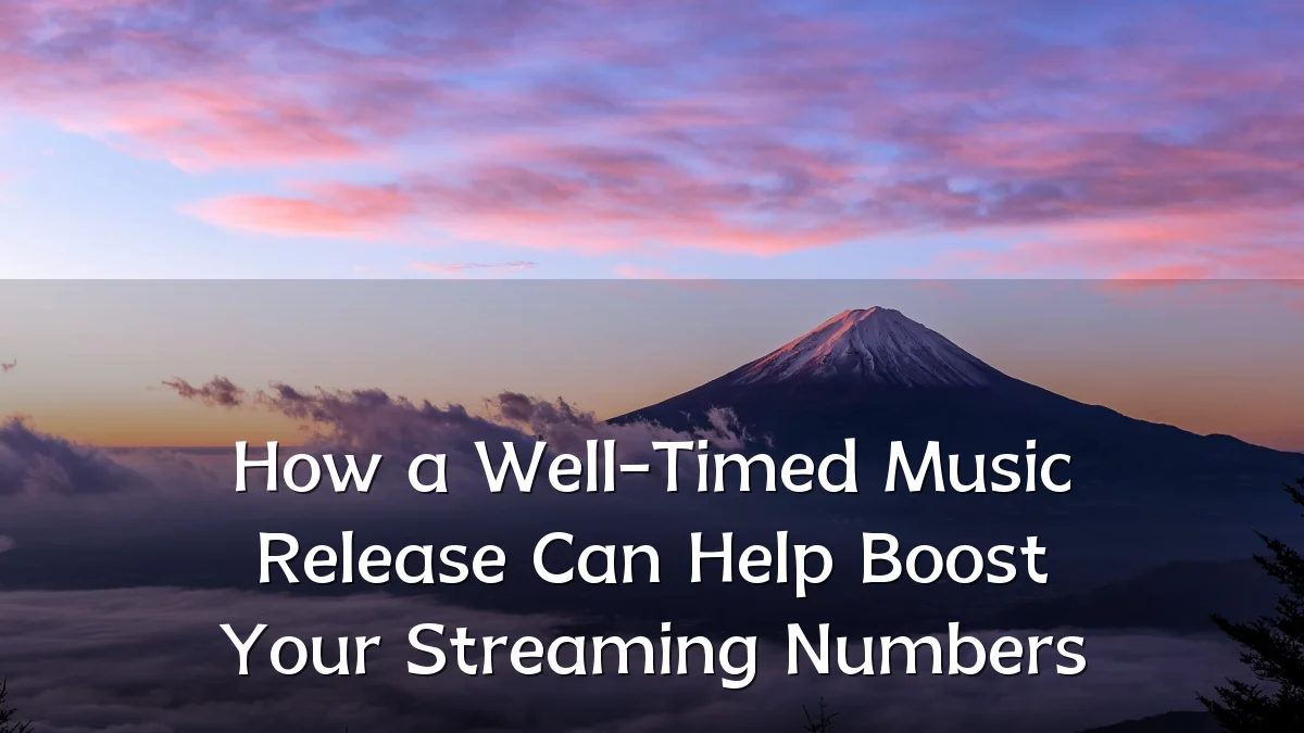 How a Well-Timed Music Release Can Help Boost Your Streaming Numbers