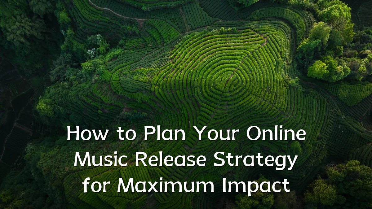 How to Plan Your Online Music Release Strategy for Maximum Impact