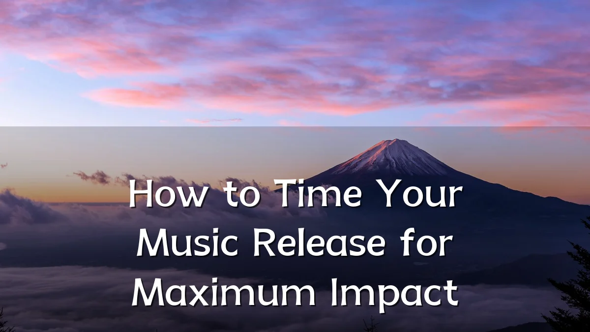 How to Time Your Music Release for Maximum Impact
