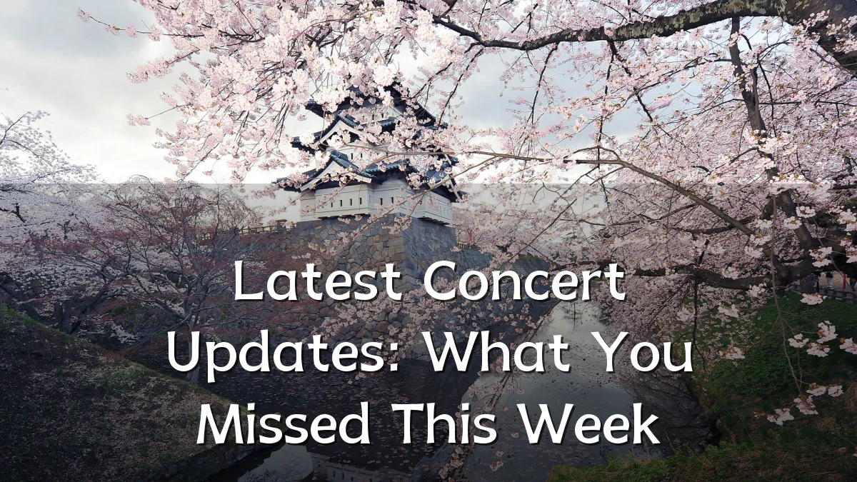 Latest Concert Updates: What You Missed This Week