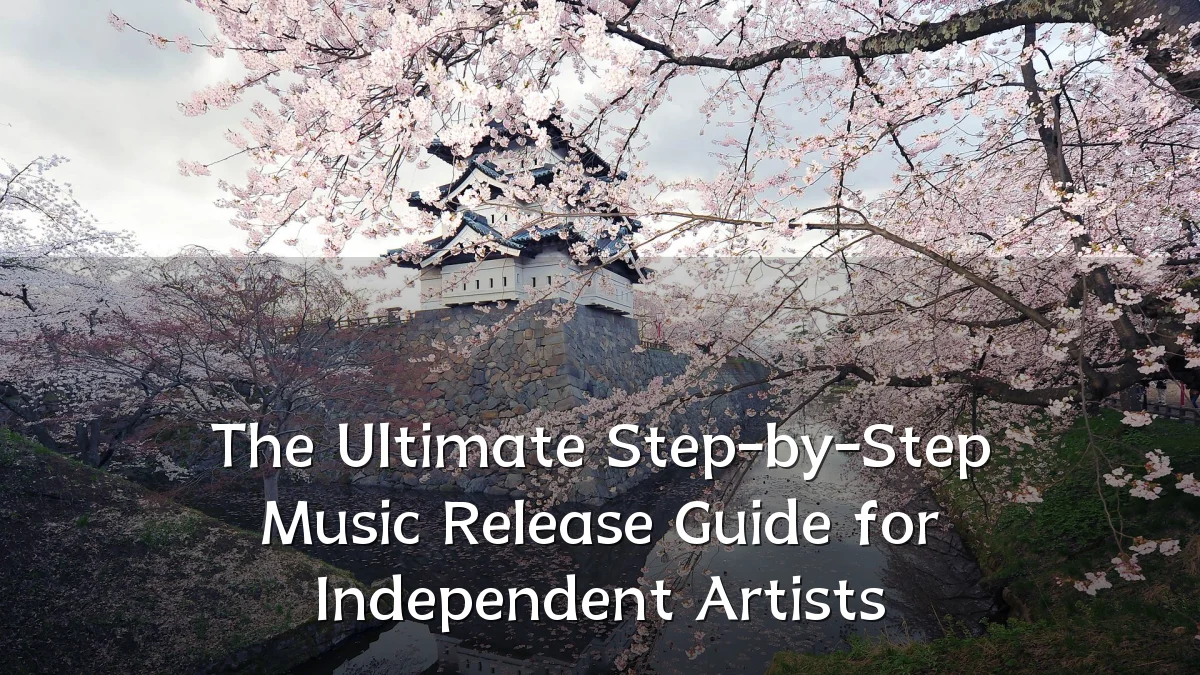 The Ultimate Step-by-Step Music Release Guide for Independent Artists