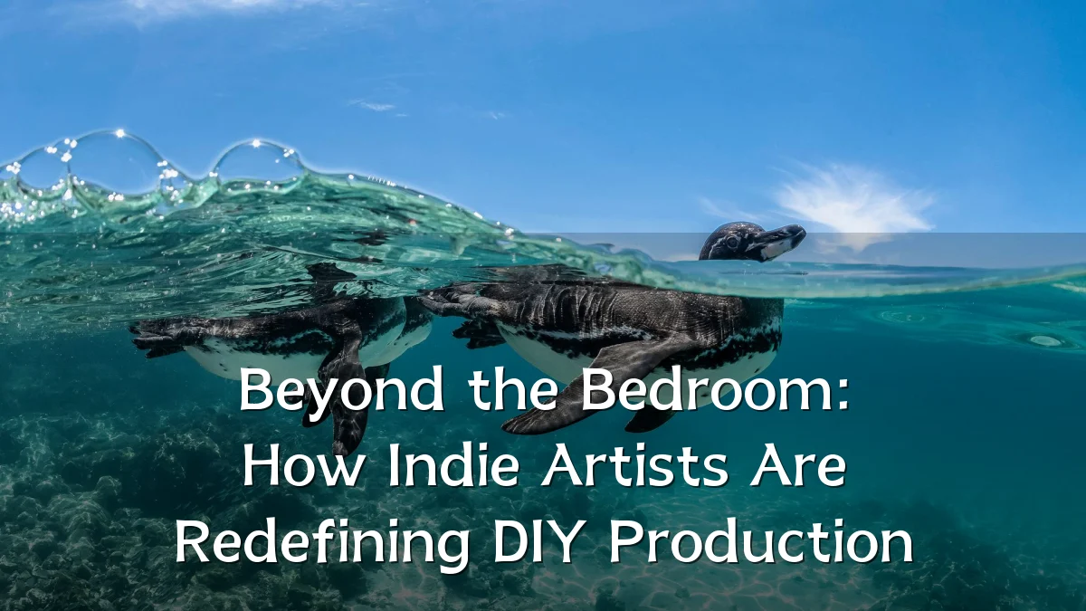 Beyond the Bedroom: How Indie Artists Are Redefining DIY Production