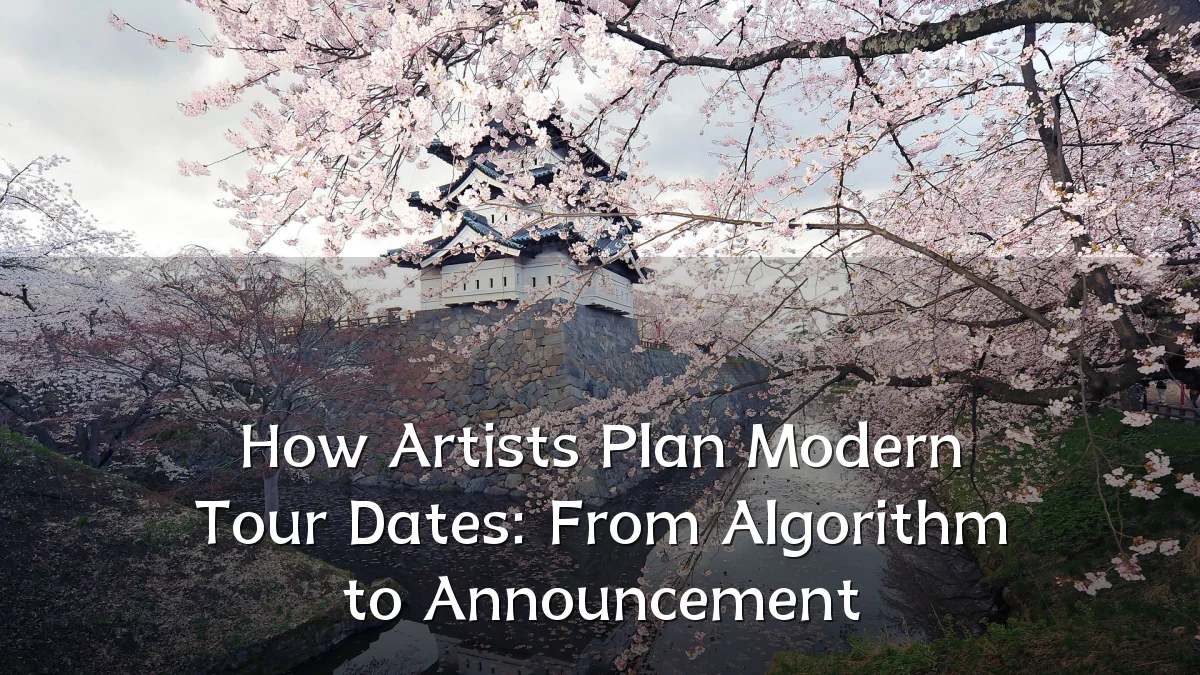 How Artists Plan Modern Tour Dates: From Algorithm to Announcement