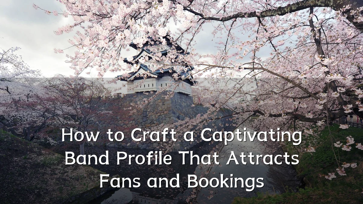 How to Craft a Captivating Band Profile That Attracts Fans and Bookings