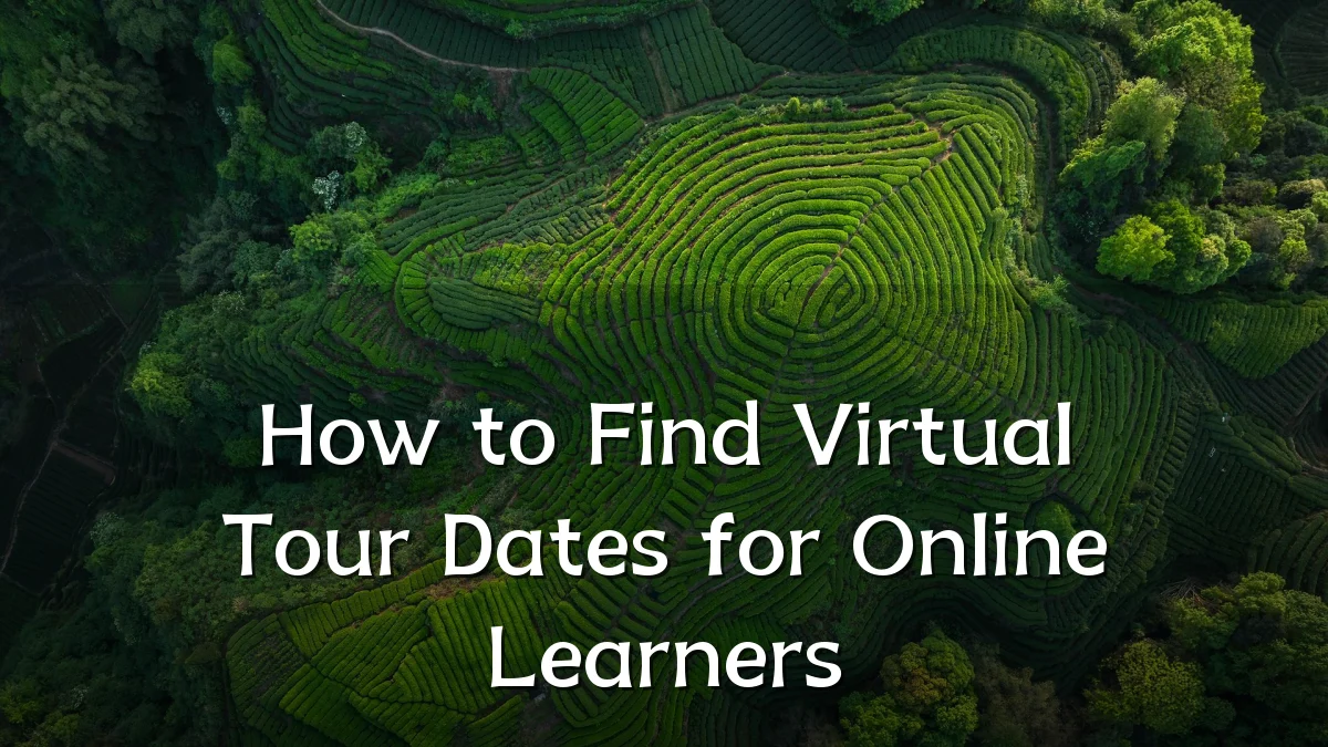 How to Find Virtual Tour Dates for Online Learners