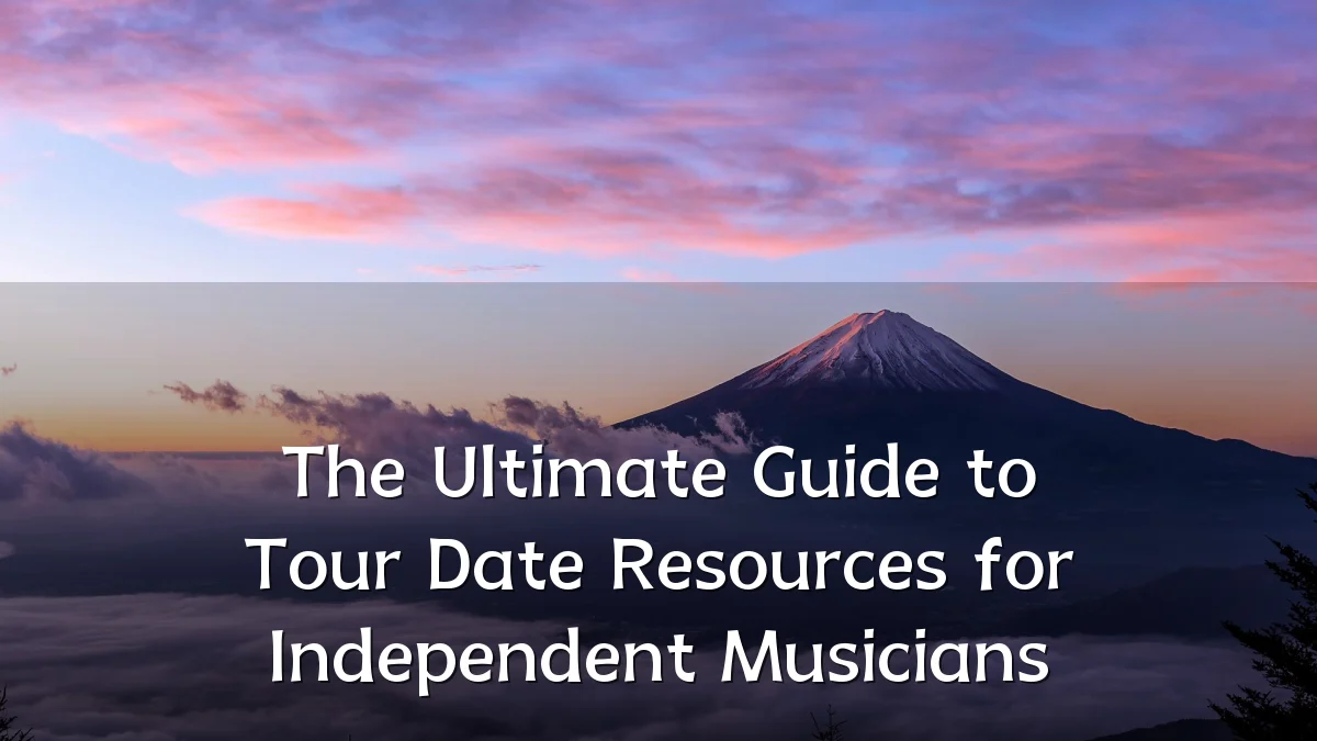 The Ultimate Guide to Tour Date Resources for Independent Musicians