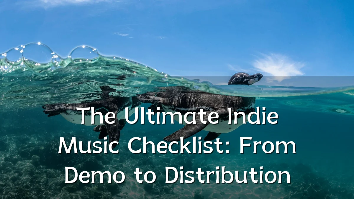 The Ultimate Indie Music Checklist: From Demo to Distribution
